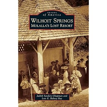 Willhoit Springs: Molalla's Lost Resort